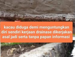 Diduga Proyek Drainase Di Bandar Lampung Asal Jadi Serta Abaikan Spesifikasi, PPK Sulit Ditemui Untuk Di konfirmasi 