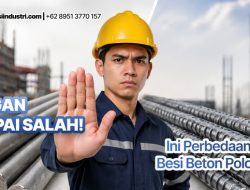 Jangan Sampai Salah! Ini Perbedaan Strategis Besi Beton Polos vs Ulir untuk Struktur Bangunan